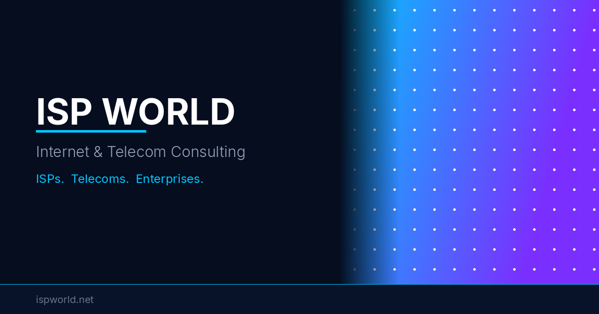 ISP World | Internet & Telecom Consulting